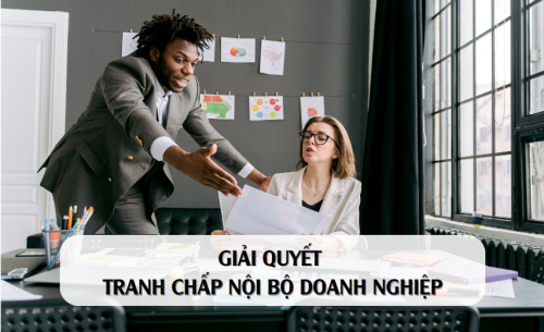 Giải quyết tranh chấp nội bộ doanh nghiệp