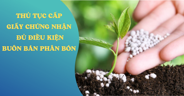 Thủ tục cấp giấy chứng nhận buôn bán phân bón