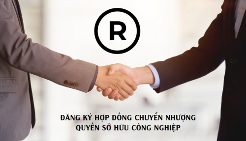 Thủ tục đăng ký hợp đồng chuyển nhượng quyền sở hữu công nghiệp