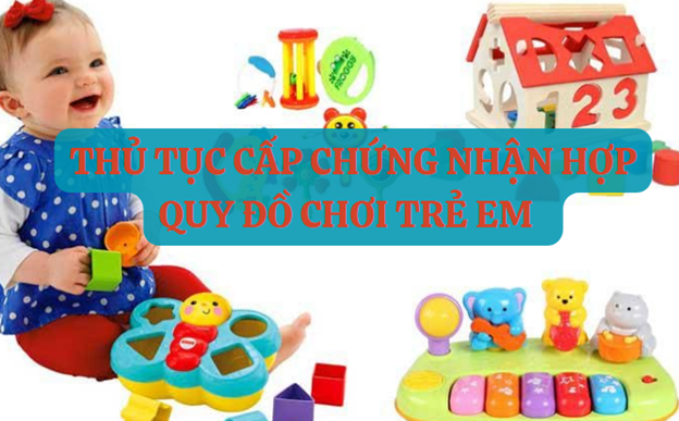 thủ tục cấp giấy chứng nhận hợp quy đồ chơi trẻ em