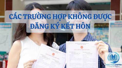 các trường hợp không được đăng ký kết hôn