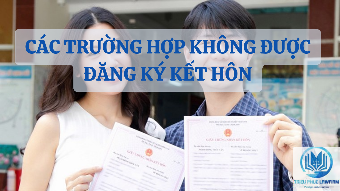 các trường hợp không được đăng ký kết hôn