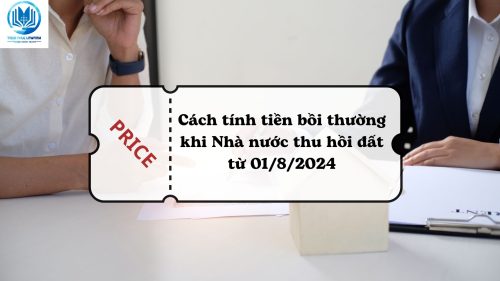 Cách tính tiền bồi thường khi Nhà nước thu hồi đất từ 01/8/2024