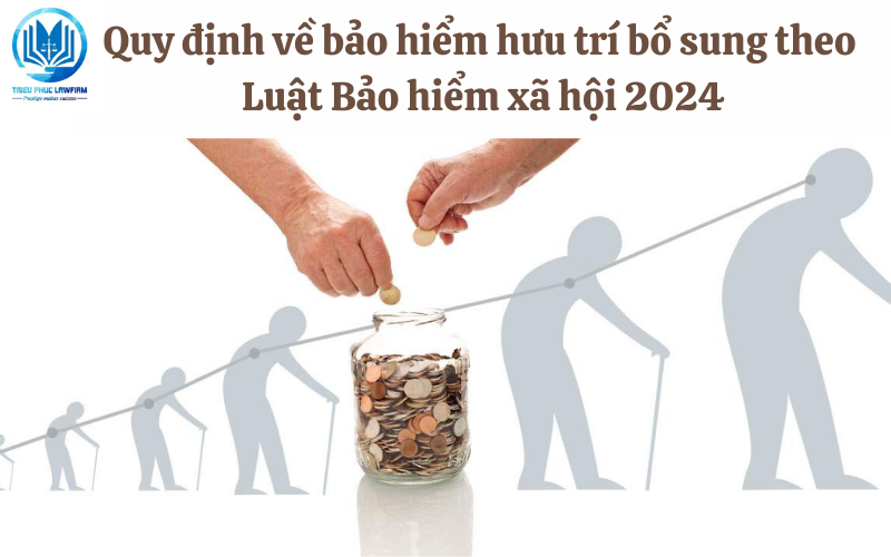 Quy định về bảo hiểm hưu trí bổ sung theo Luật Bảo hiểm xã hội 2024