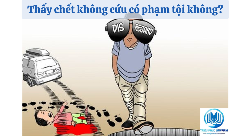 Thấy chết không cứu có phạm tội không?