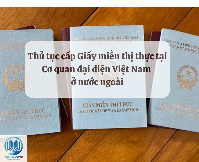 Thủ tục cấp Giấy miễn thị thực tại Cơ quan đại diện VIệt Nam ở nước ngoài