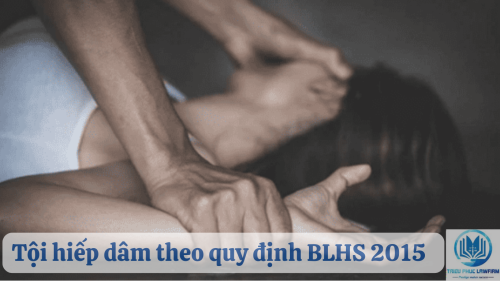 Tội hiếp dâm theo BLHS 2015