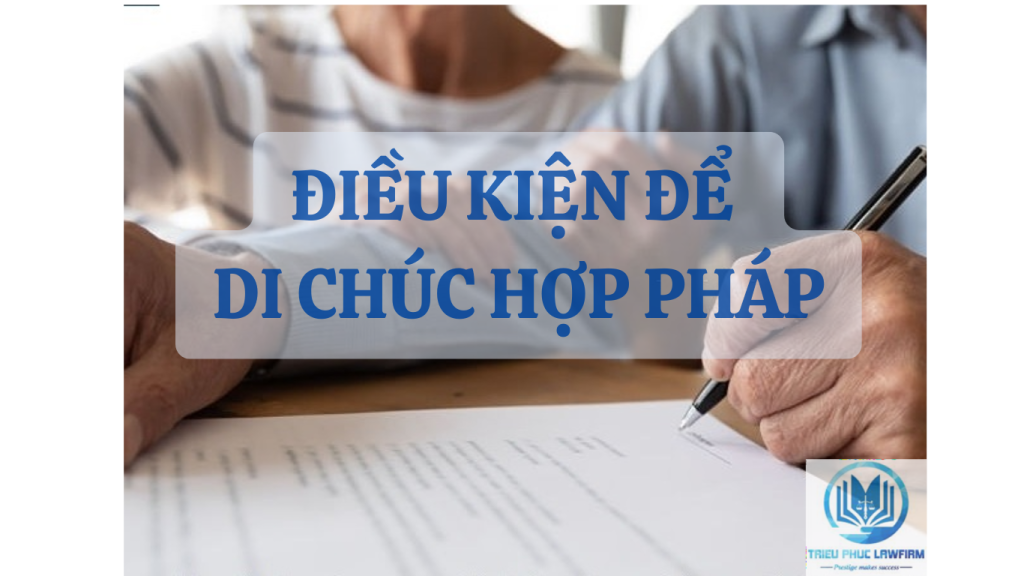 điều kiện để di chúc hợp pháp