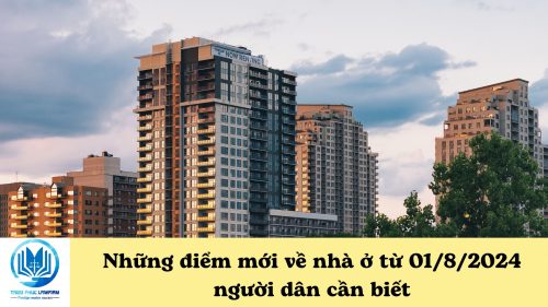 Những điểm mới về nhà ở từ 01/8/2024 người dân cần biết