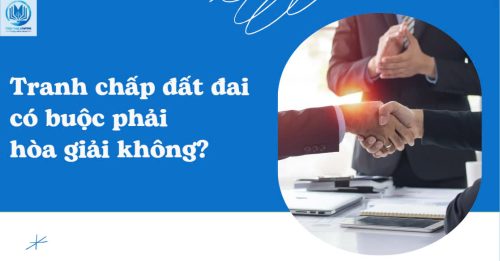 Tranh chấp đất đai có buộc phải hòa giải không?