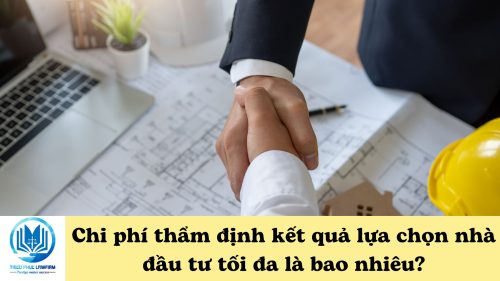 Chi phí thẩm định kết quả lựa chọn nhà đầu tư tối đa là bao nhiêu?