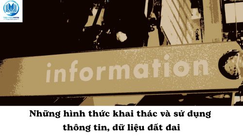 Hình thức khai thác và sử dụng thông tin dữ liệu đất đai