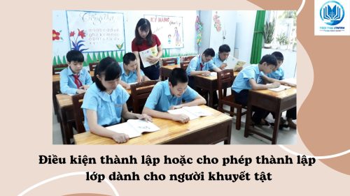 Điều kiện thành lập hoặc cho phép thành lập lớp dành cho người khuyết tật