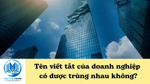 Tên viết tắt của doanh nghiệp có được trùng nhau hay không?