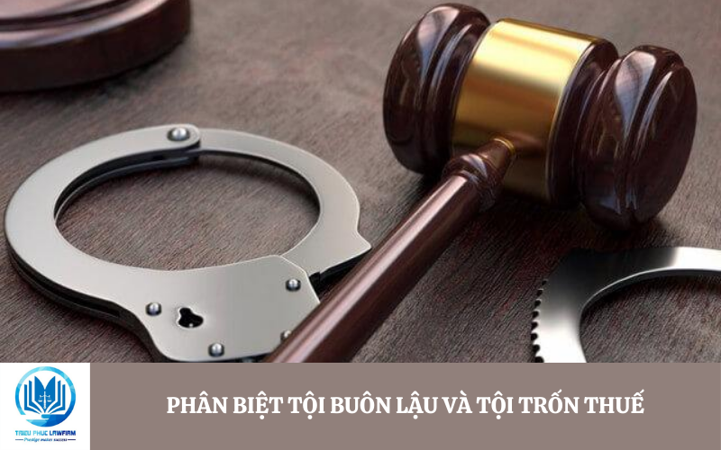 Phân biệt Tội buôn lậu và Tội trốn thuế