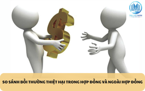 So sánh bồi thường thiệt hại trong hợp đồng và ngoài hợp đồng