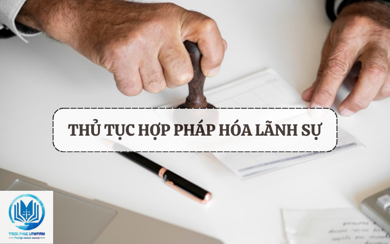Thủ tục hợp pháp hóa lãnh sự