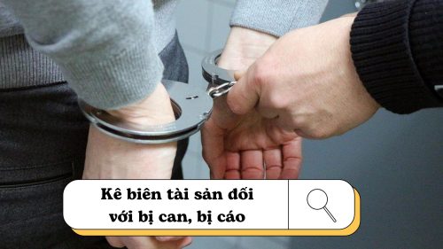 Khi nào kê biên tài sản đối với bị can bị cáo?