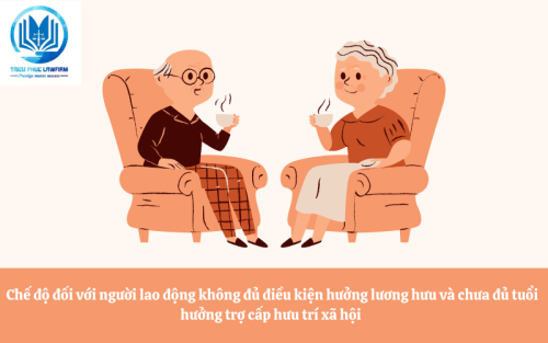 chế độ đối với người lao động không đủ điều kiện hưởng lương hưu và chưa đủ tuổi hưởng trợ cấp hưu trí xã hội