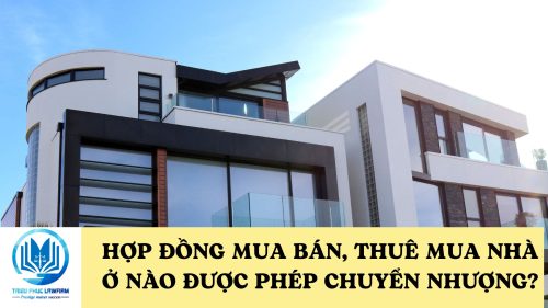 Hợp đồng mua bán thuê mua nhà ở nào được phép chuyển nhượng?