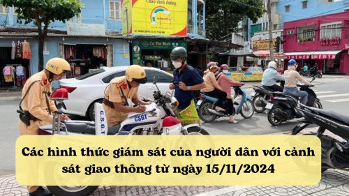 Các hình thức giám sát của người dân với cảnh sát giao thông từ ngày 15/11/2024