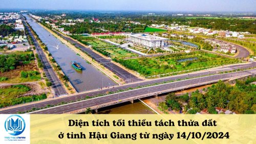 Diện tích tối thiểu tách thửa đất ở tỉnh Hậu Giang từ ngày 14/10/2024