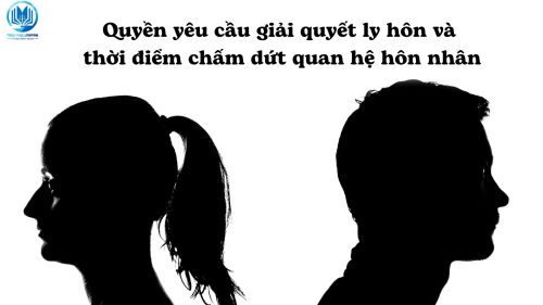 Quyền yêu cầu giải quyết ly hôn và thời điểm chấm dứt quan hệ hôn nhân