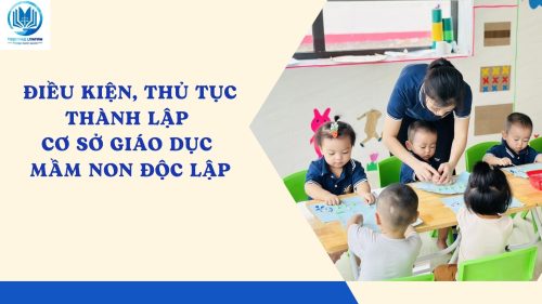 Điều kiện và thủ tục thành lập cơ sở giáo dục mầm non độc lập