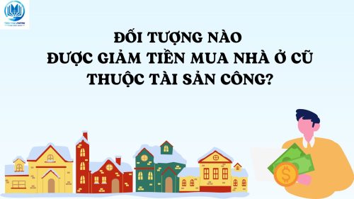 Đối tượng nào được giảm tiền mua nhà ở cũ thuộc tài sản công?