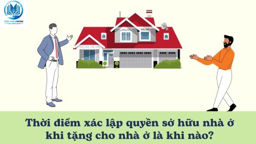 Thời điểm xác lập quyền sở hữu nhà ở khi tặng cho nhà ở là khi nào?