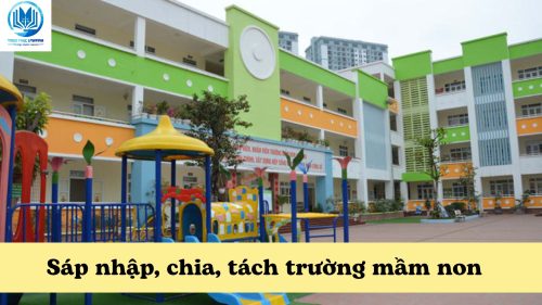 Sáp nhập chia tách trường mầm non