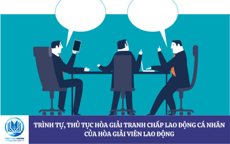 Trình tự, thủ tục hòa giải tranh chấp lao động cá nhân của hòa giải viên lao động