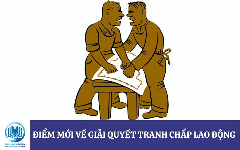 điểm mới về giải quyết tranh chấp lao động