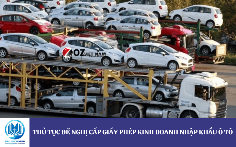 thủ tục đề nghị cấp Giấy phép kinh doanh nhập khẩu ô tô